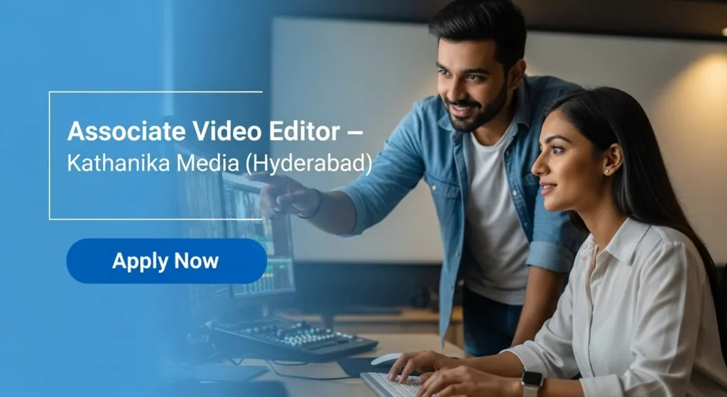 Associate Video Editor — Kathanika Media (Hyderabad)