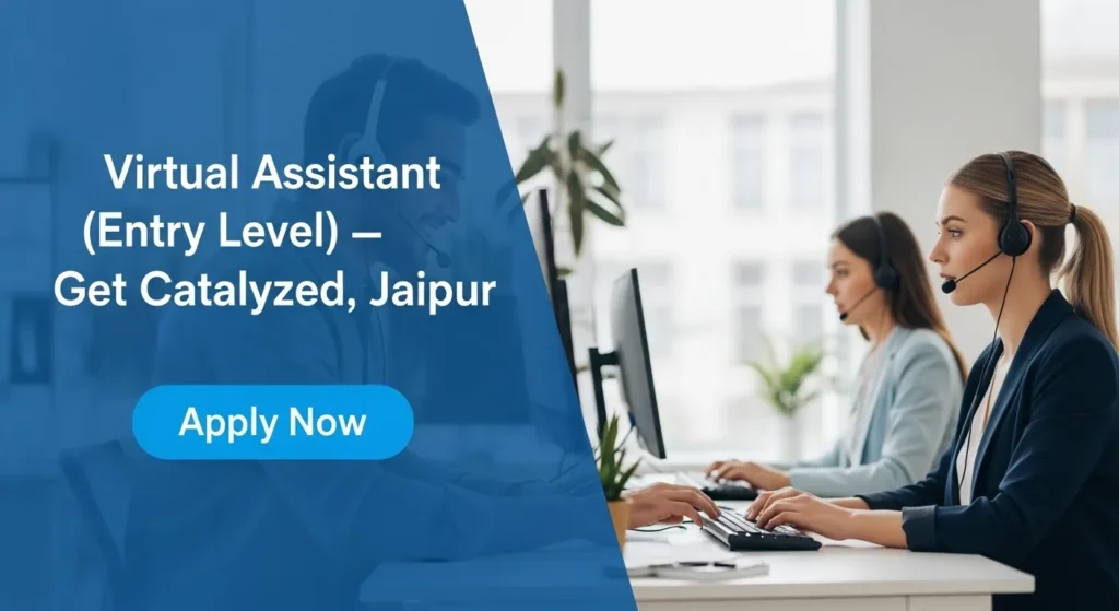 Virtual Assistant (Entry Level) — Get Catalyzed, Jaipur