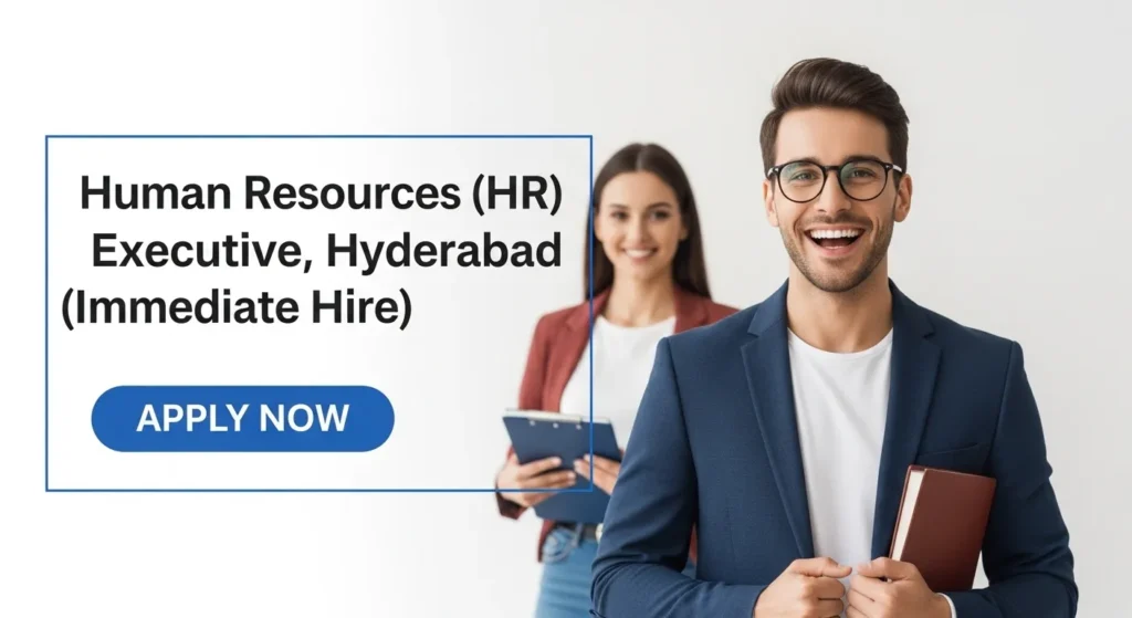 Human Resources (HR) Executive — Hyderabad (Immediate Hire)