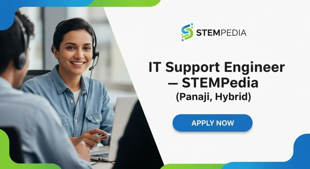 IT Support Engineer — STEMpedia (Panaji, Hybrid)