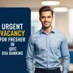 URGENT VACANCY FOR FRESHER IN IDFC DSA BANKING