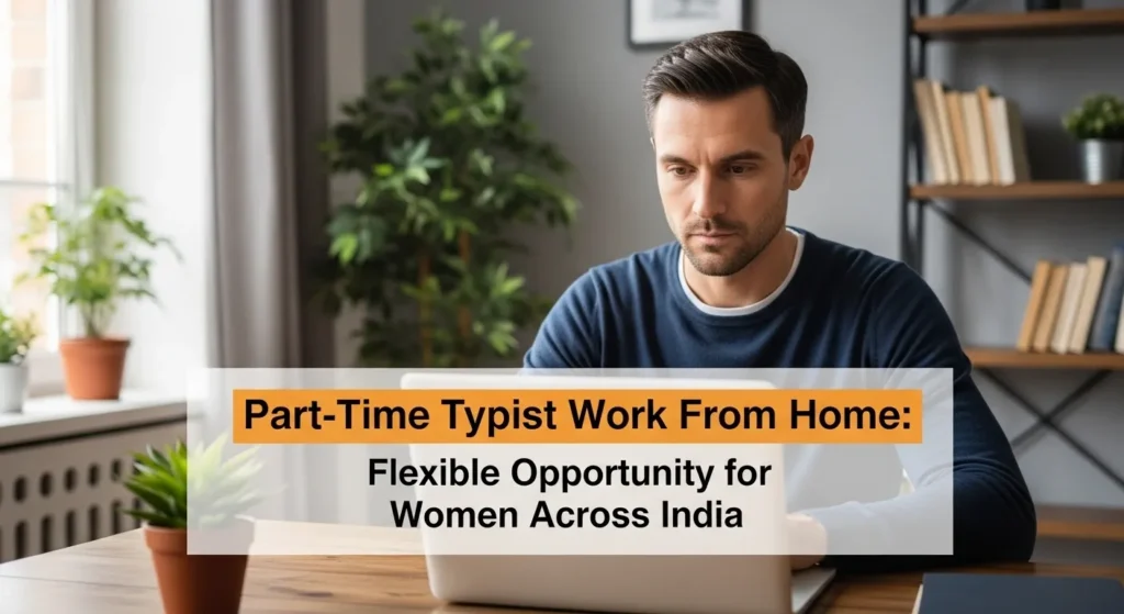 Part-Time Typist Work From Home: Flexible Opportunity for Women Across India