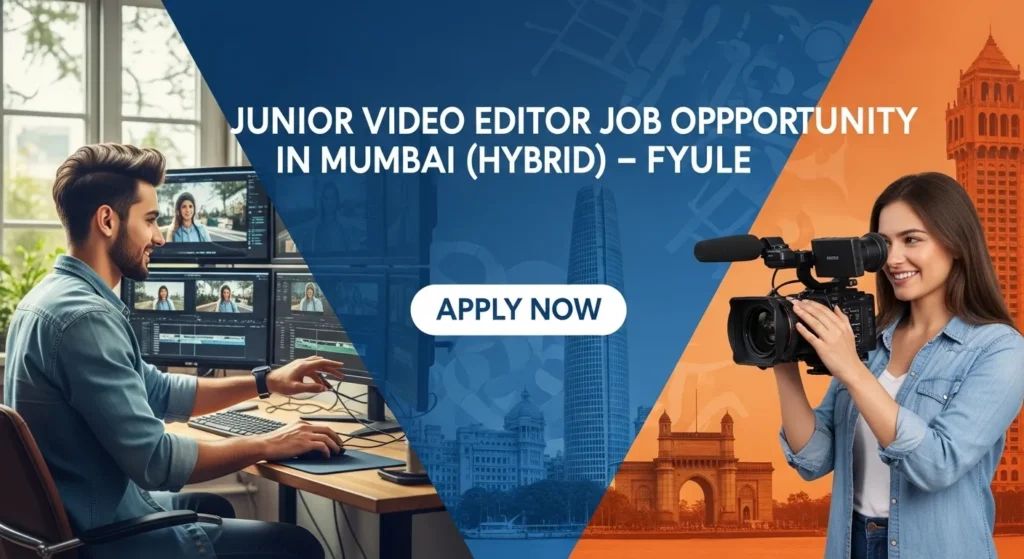 Junior Video Editor Job Opportunity in Mumbai (Hybrid) – Fyule