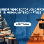Junior Video Editor Job Opportunity in Mumbai (Hybrid) – Fyule