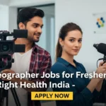 Videographer Jobs for Freshers at Right Health India – Apply Now