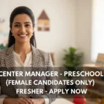 Center Manager – Preschool (Female Candidates Only) – Fresher