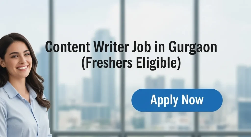 Content Writer Job in Gurgaon (Freshers Eligible)