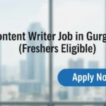 Content Writer Job in Gurgaon (Freshers Eligible)