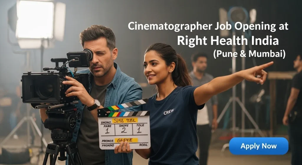 Cinematographer Job Opening at Right Health India (Pune & Mumbai)