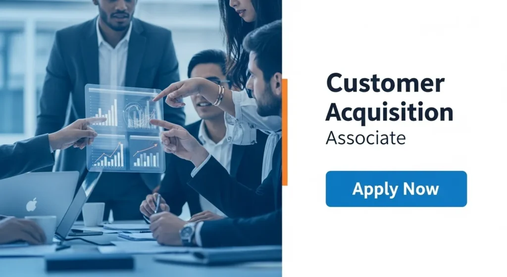 Customer Acquisition Associate - Apply Now