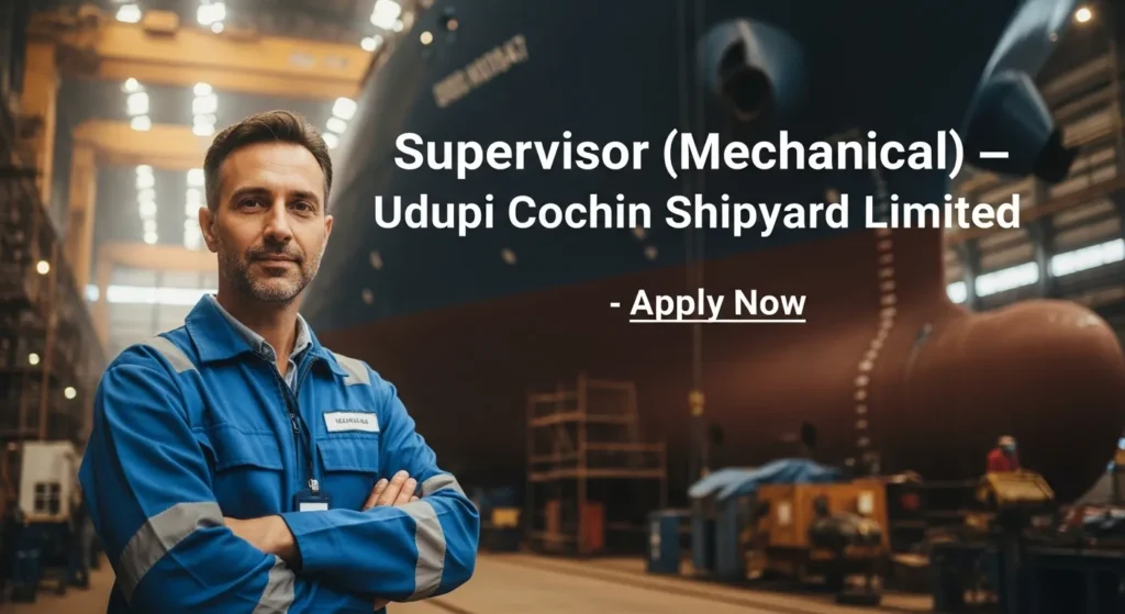 Supervisor (Mechanical) — Udupi Cochin Shipyard Limited