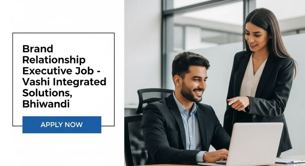 Brand Relationship Executive Job – Vashi Integrated Solutions, Bhiwandi