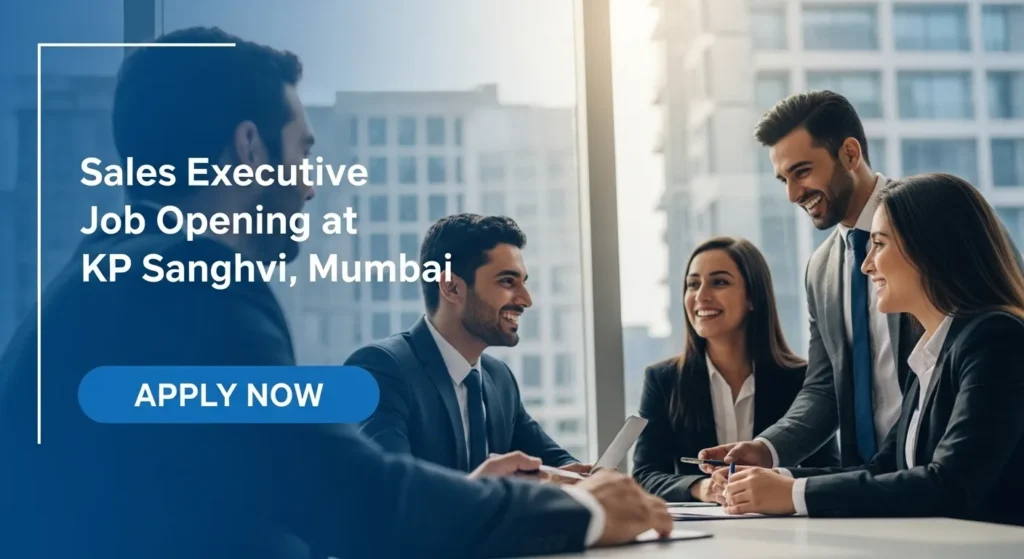 Sales Executive Job Opening at KP Sanghvi, Mumbai