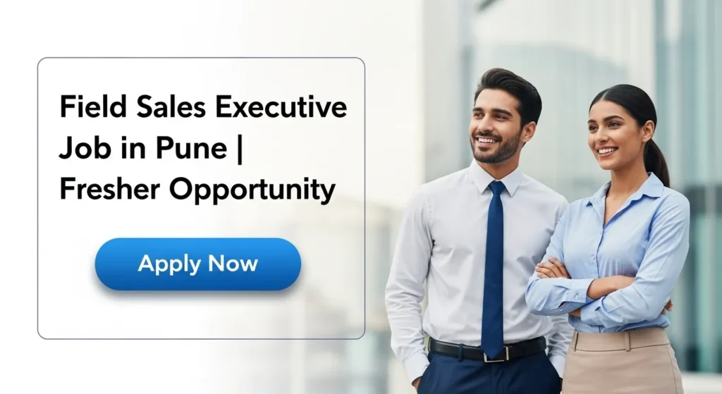 Field Sales Executive Job in Pune | Fresher Opportunity