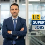LIC of India Supervisor Jobs 2025 — Apply for Supervisor Vacancies in New Delhi